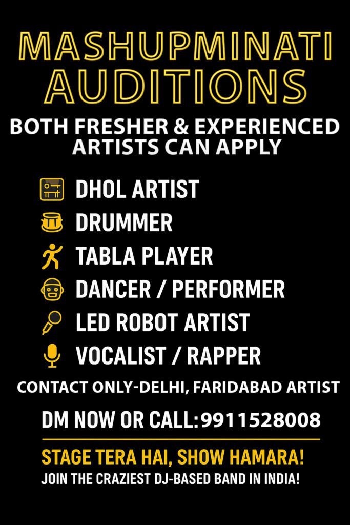 Mashupminati open mic auditions poster featuring roles for dhol artist, drummer, tabla player, dancer, LED robot artist, vocalist, and rapper. Open for fresher and experienced artists in Delhi and Faridabad. Contact number and tagline "Stage Tera Hai, Show Hamara